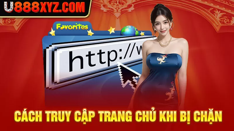 Cách truy cập trang chủ khi bị chặn