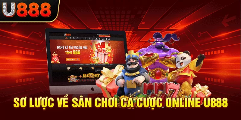 Sơ lược về sân chơi cá cược online U888